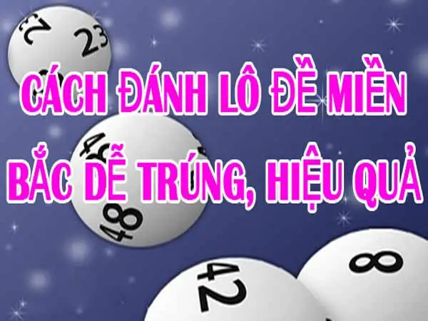 Cách tính lô đề miền Bắc dễ trúng, hiệu quả