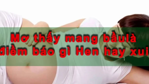 Tìm hiểu về việc mơ thấy bà bầu mang lại điềm báo gì cùng CF68