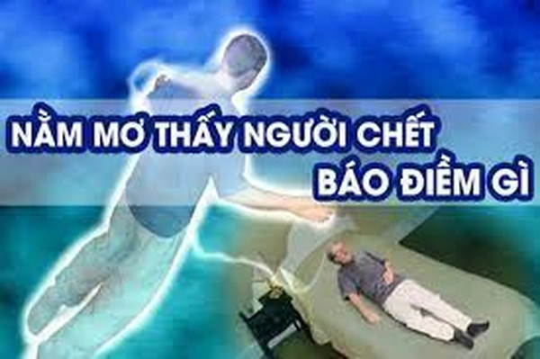 Nằm mơ thấy người chết báo điềm gì