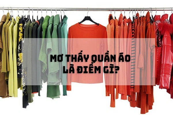 Điềm báo giấc mơ thấy quần áo