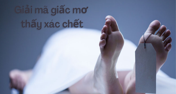 Giải mã giấc mơ thấy xác chết