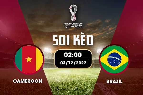 Soi kèo Cameroon - Brazil