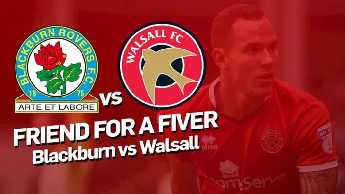 Soi kèo Blackburn vs Walsall LEAGUE CUP ngày 9/8/2023