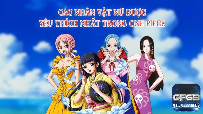 Khám phá top các nhân vật nữ trong one piece nổi bật cùng CF68.GAMES nhé!