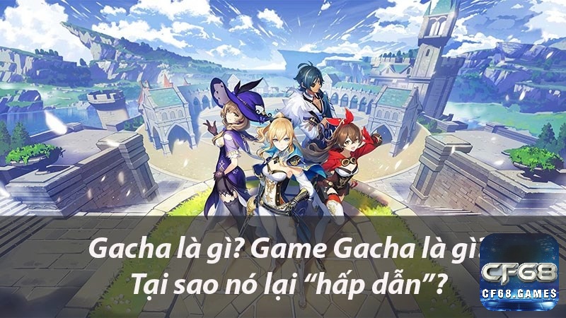 Gacha là gì? Gacha là một từ tiếng Nhật rút gọn từ Gashapon