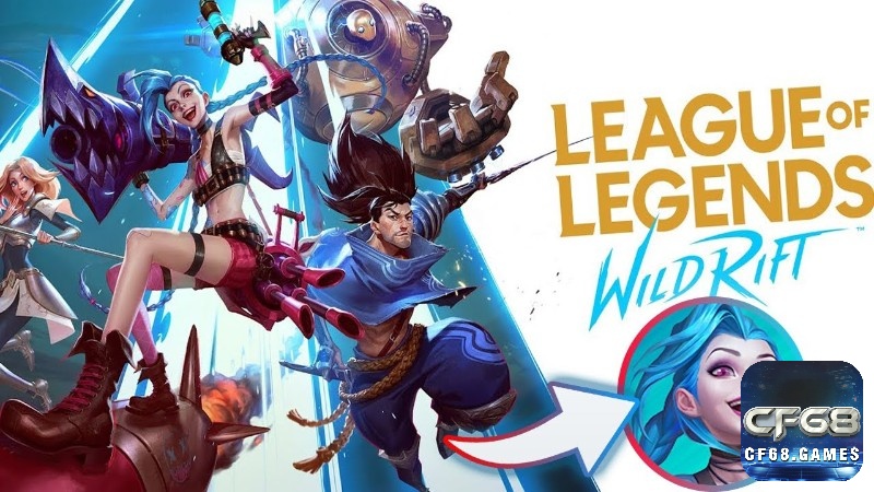 Review game League of Legends: Wild Rift cùng CF68 nhé!