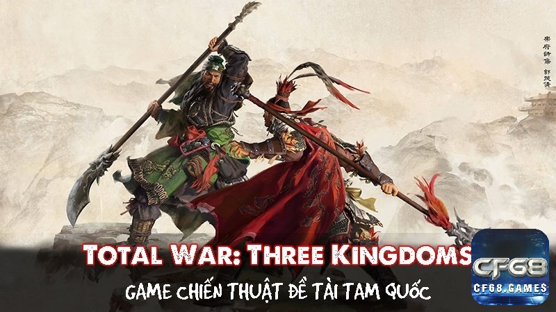 Game Total War: Three Kingdoms là game hấp dẫn đáng trải nghiệm